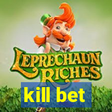 kill bet